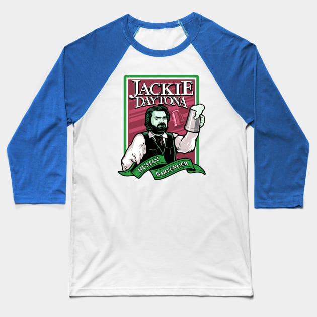 Jackie Daytona - Human Bartender Baseball T-Shirt by makalahpening